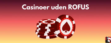 Oplev Online Casinoer Uden ROFUS i Danmark -1849476651